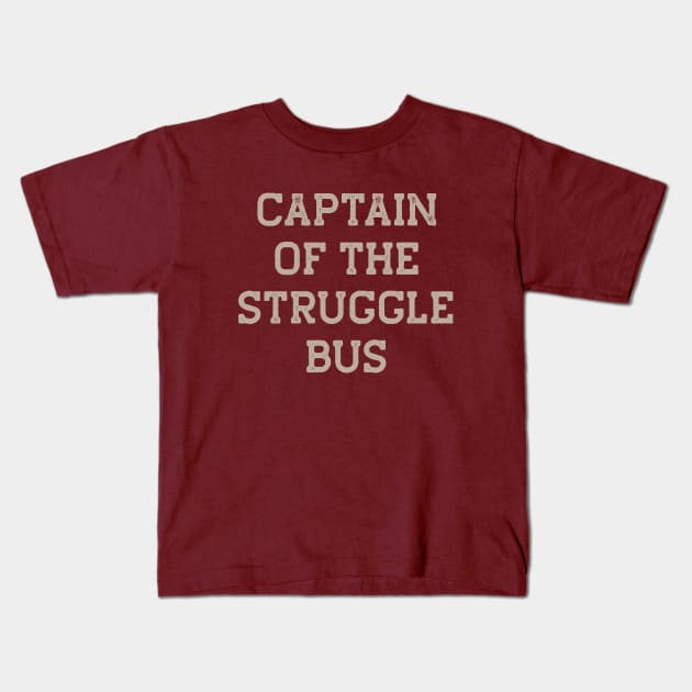 Captain of the Struggle Bus Kids T-Shirt by LJWDesign.Store